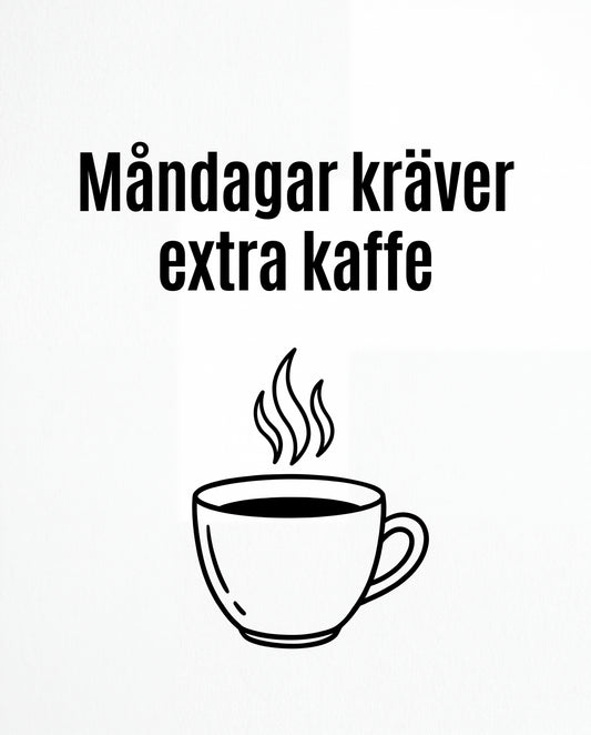 Måndagar kräver extra kaffe