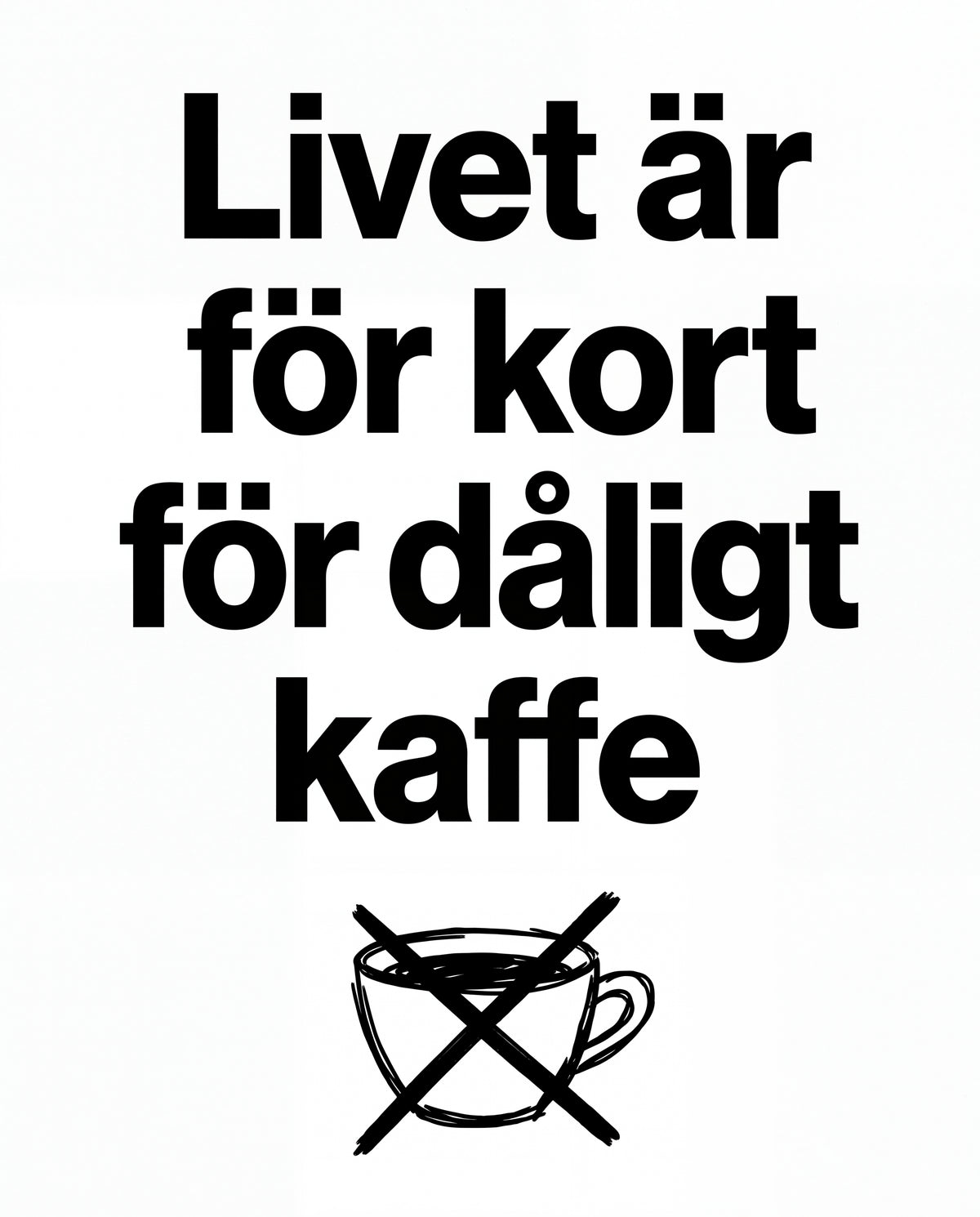 Livet är för kort för dåligt kaffe