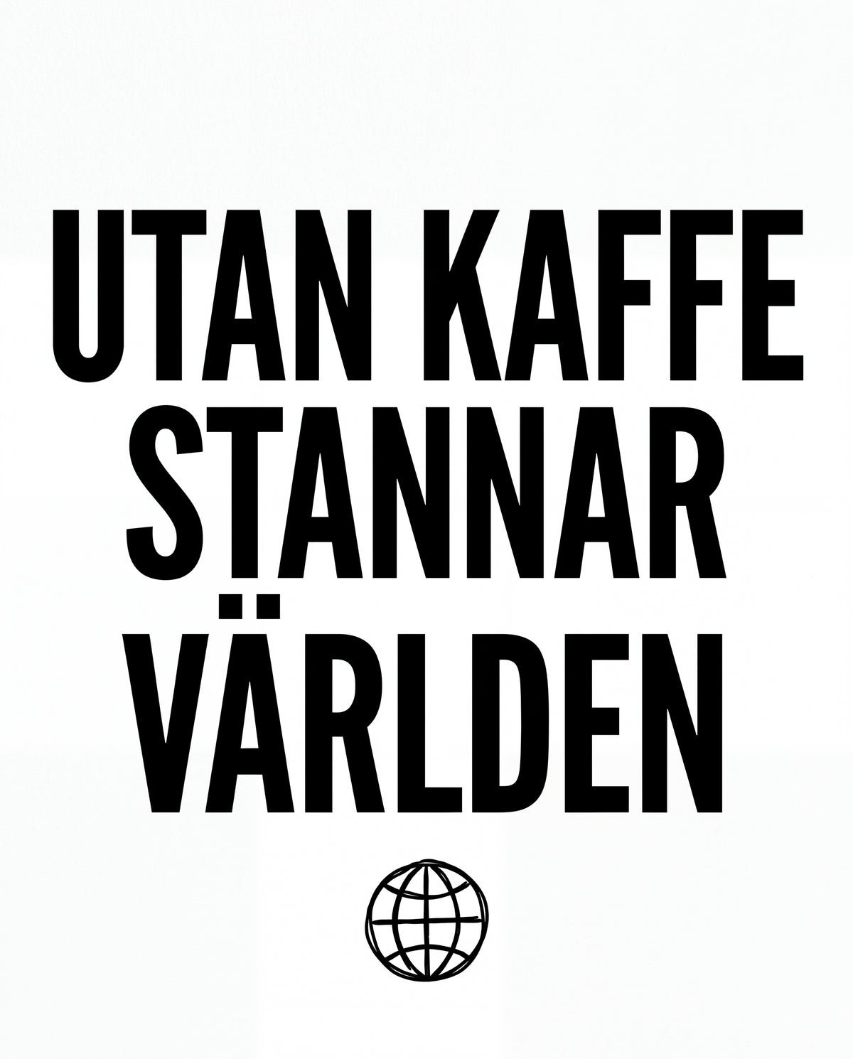 Utan kaffe stannar världen