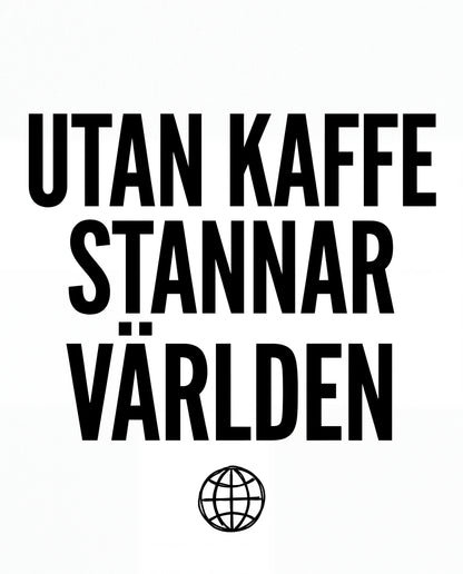 Utan kaffe stannar världen