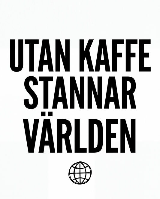 Utan kaffe stannar världen